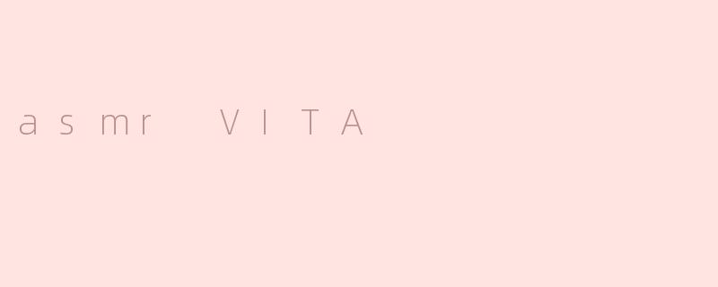 asmr VITA